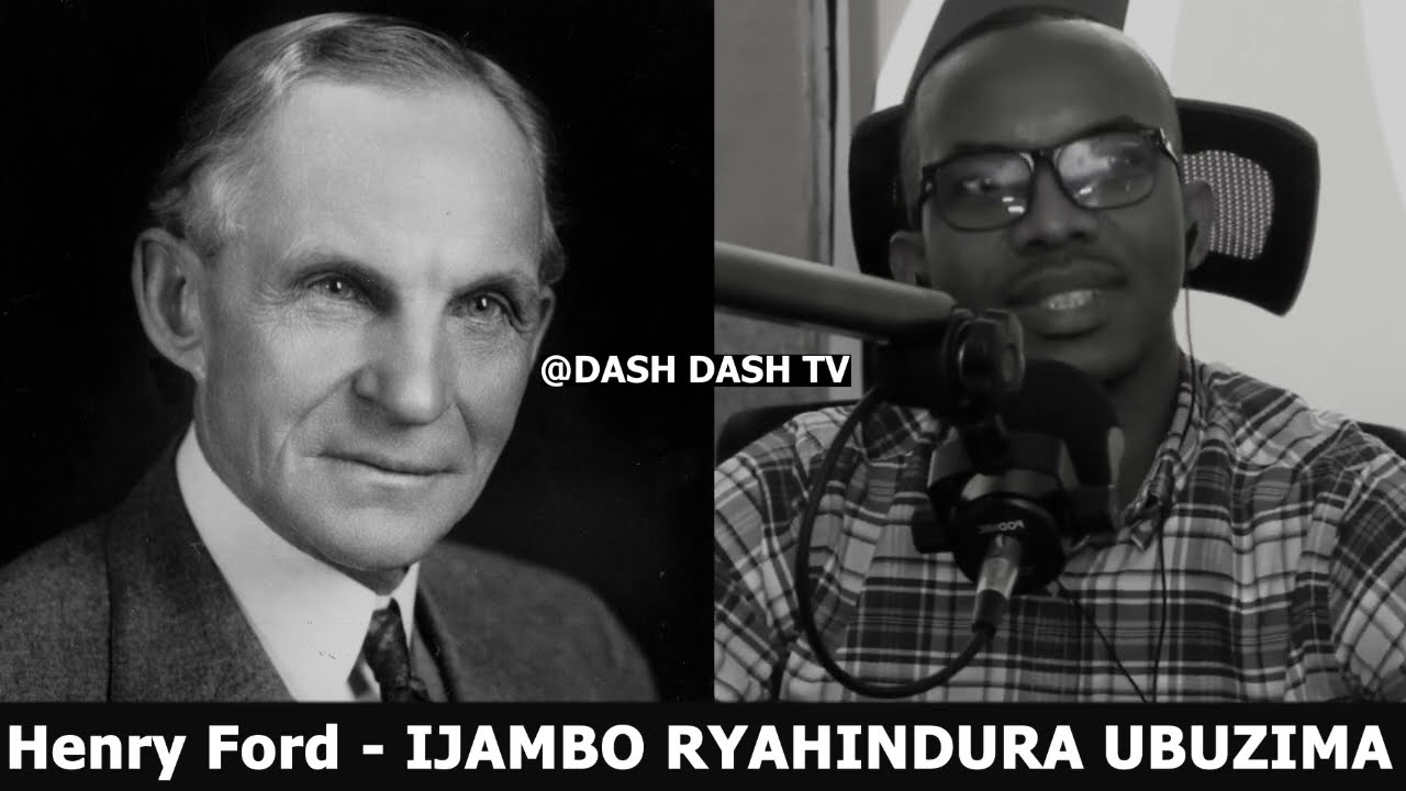 Henry Ford (4) - IJAMBO RHAHINDURA UBUZIMA 652