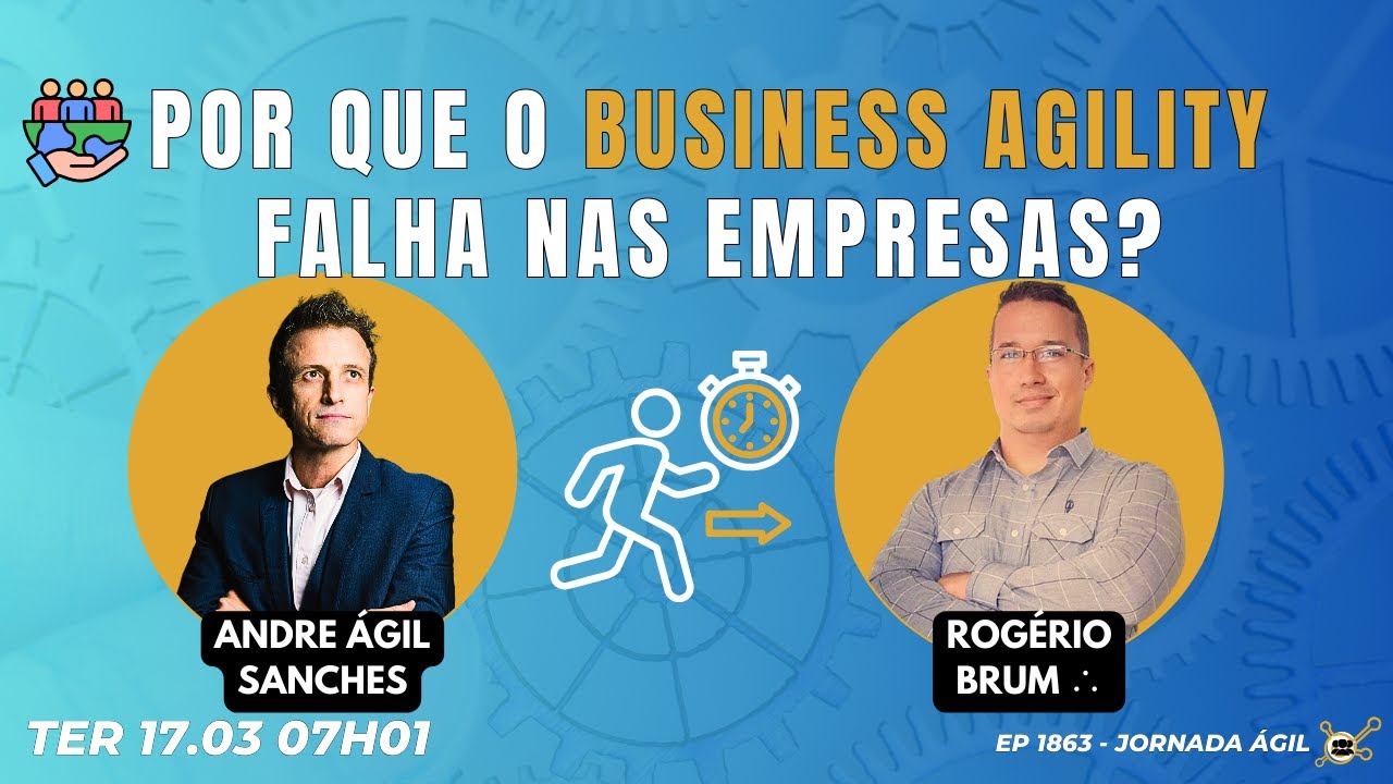 #JornadaÁgil EP1863 Por que o Business Agility Falha nas Empresas? TER 17.03.26 07h01