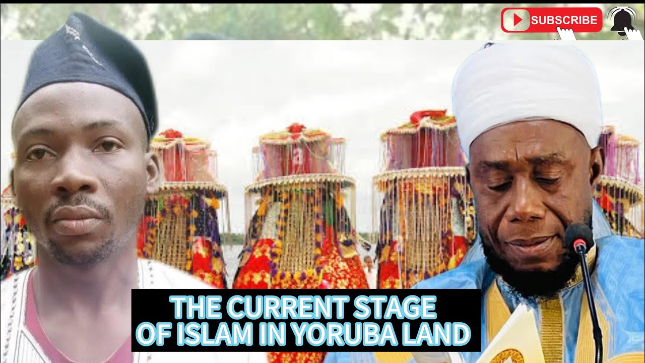 THE CURRENT STAGE OF ISLAM IN YORUBA LAND 