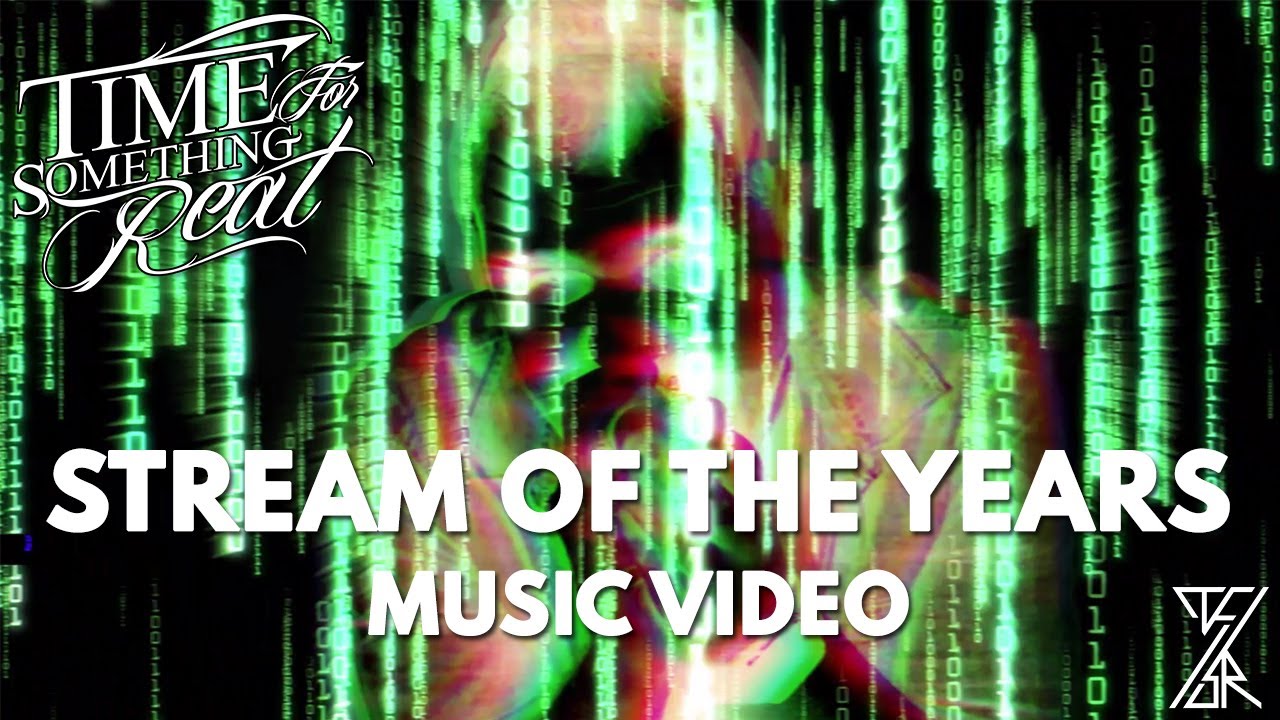 Time For Something Real - Stream of the Years (Official Music Video)