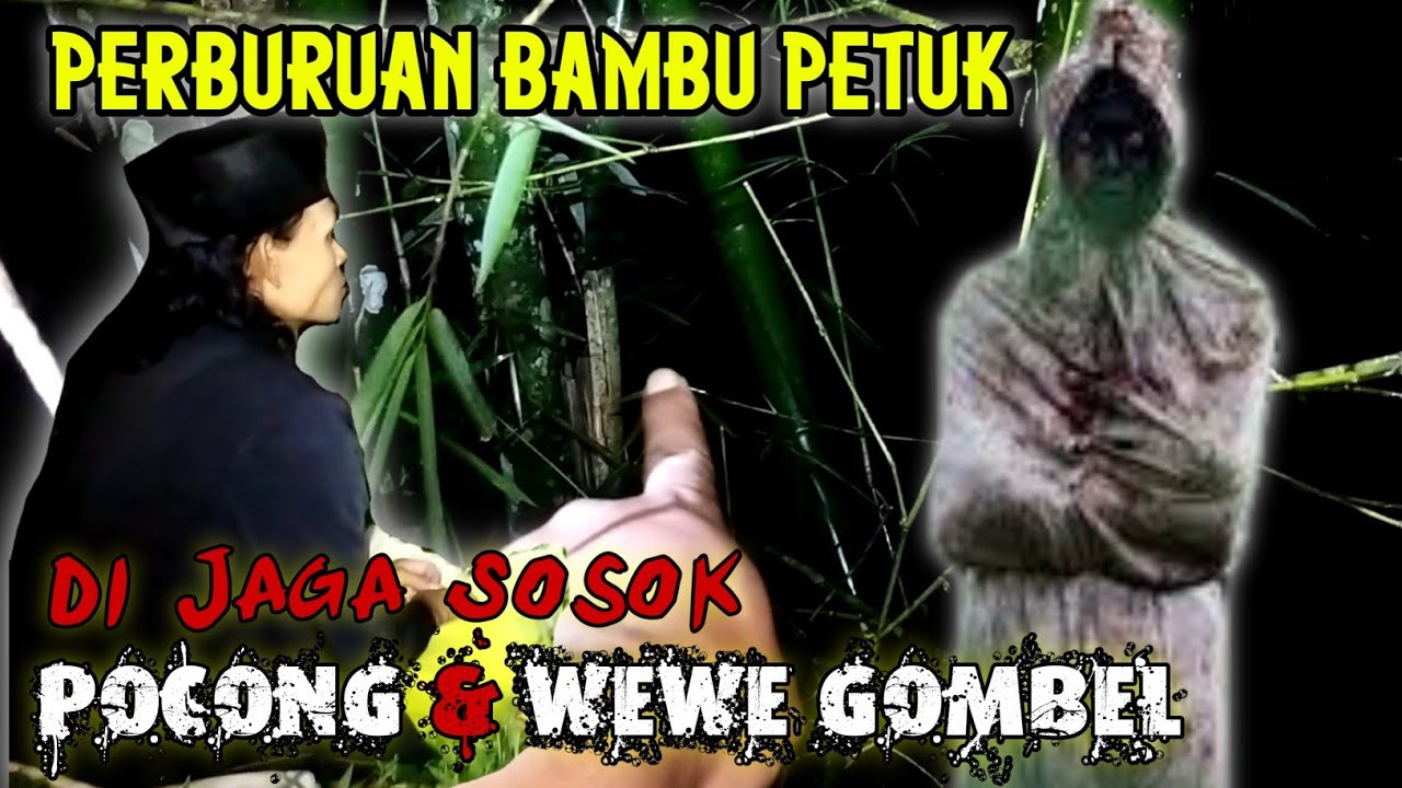 PERBURUAN BAMBU PETUK DI JAGA SOSOK POCONG DAN WEWE GOMBEL | JEMPUT TIM