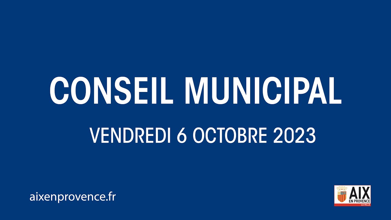 Conseil municipal d'Aix-en-Provence - Vendredi 6 octobre 2023