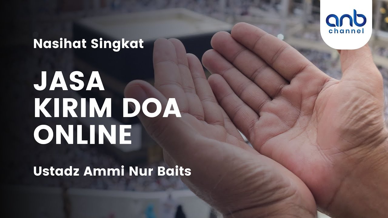 JASA KIRIM DOA ONLINE, 10 JUTA GASSS!! | Ustadz Ammi Nur Baits