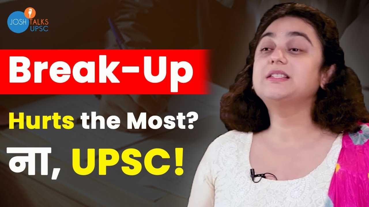 Break Up से ज़्यादा UPSC ने रुलाया | Aditi Patel | Josh Talks UPSC
