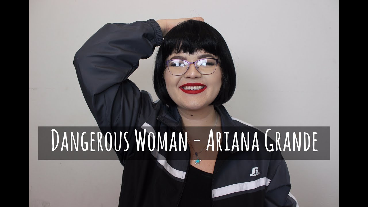 Dangerous Woman - Ariana Grande (Cover)