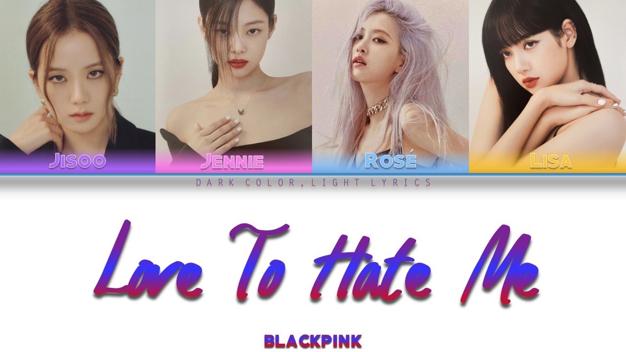 BLACKPINK 'Love To Hate Me' Lyrics [Color Coded ENG_ESP]