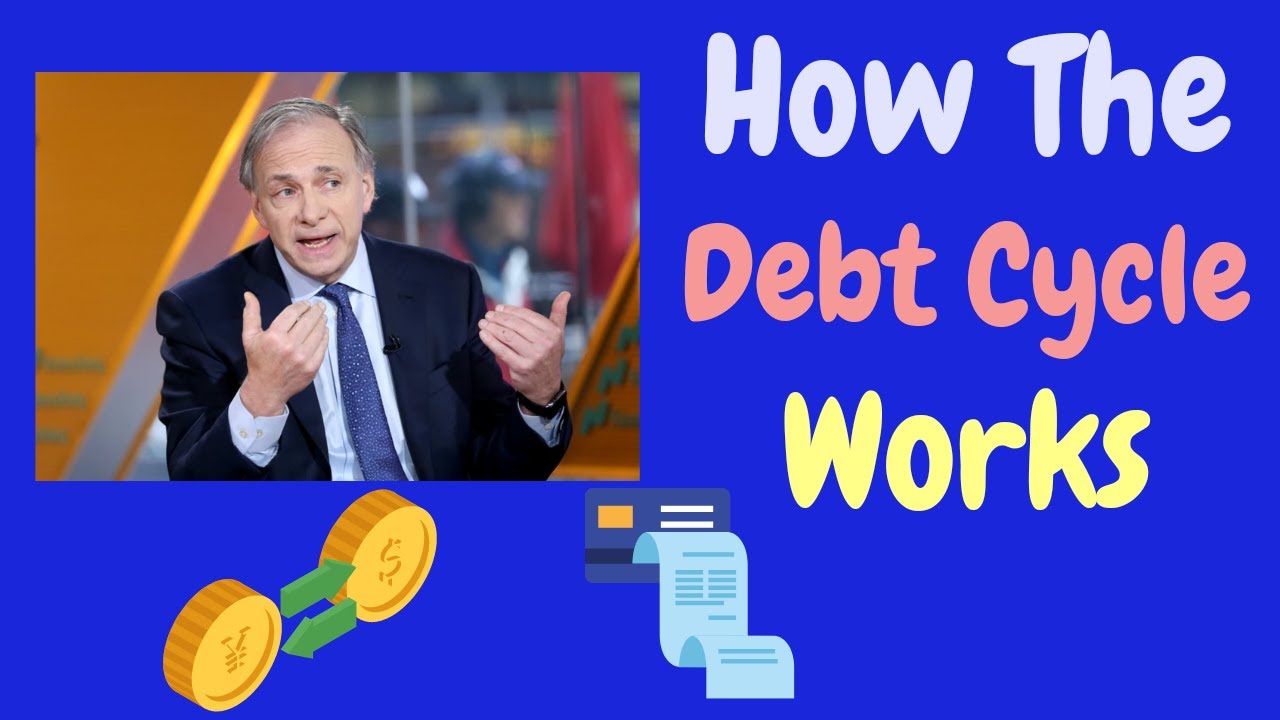 How The Big Debt Cycle Work;  Ray Dalio