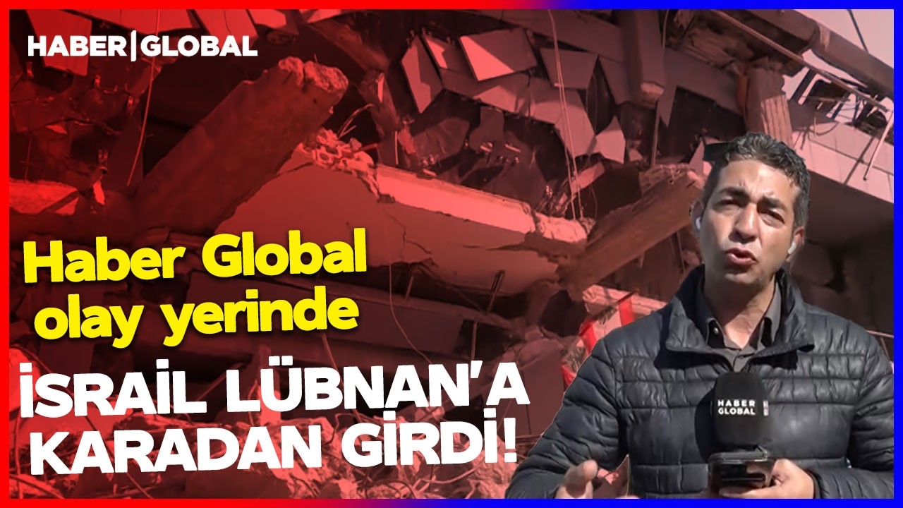 LÜBNAN'DAN CANLI YAYIN! İsrail Ordusu Kara Harekatı Başlattı! Haber Global Olay Yerinde