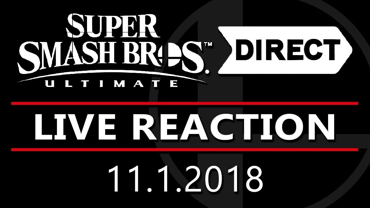 Smash Bros Ultimate FINAL DIRECT! (11.1.2018) - LIVE REACTION