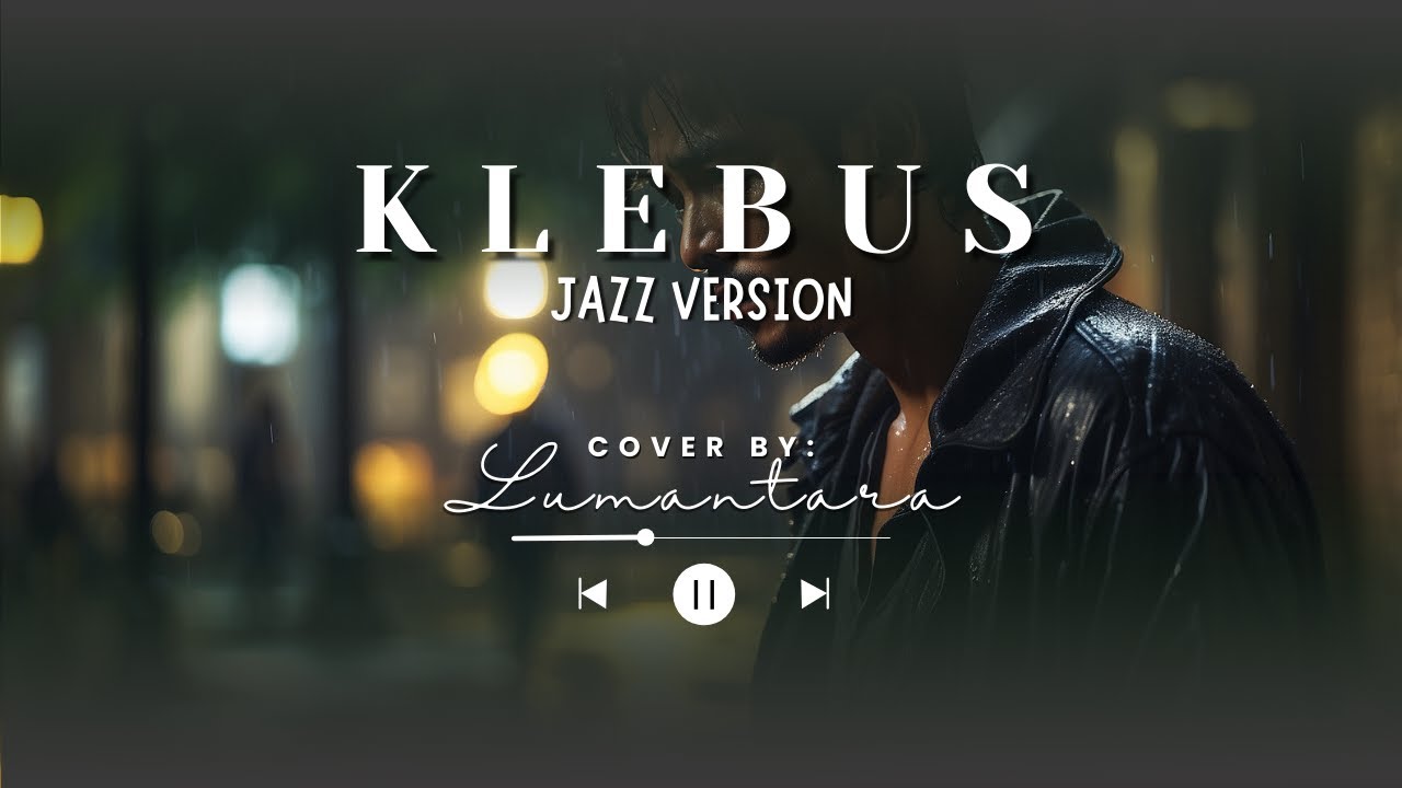 KLEBUS Jazz Version | Cover by Lumantara