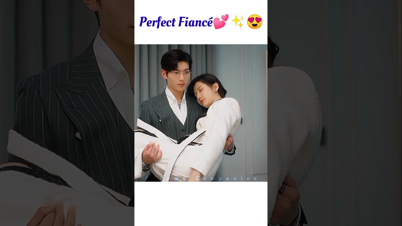 Perfect Fianc&eacute;💕✨😍||My lethal man||#cdrama #cdramashorts #love #shorts #trending #viral