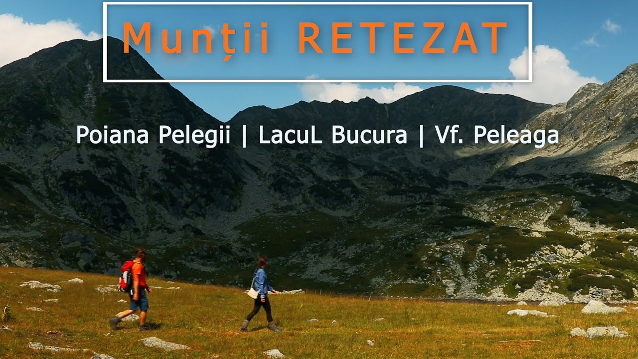 Munții RETEZAT | Poiana Pelegii | Lacul Bucura | Vf. Peleaga | Episodul 16
