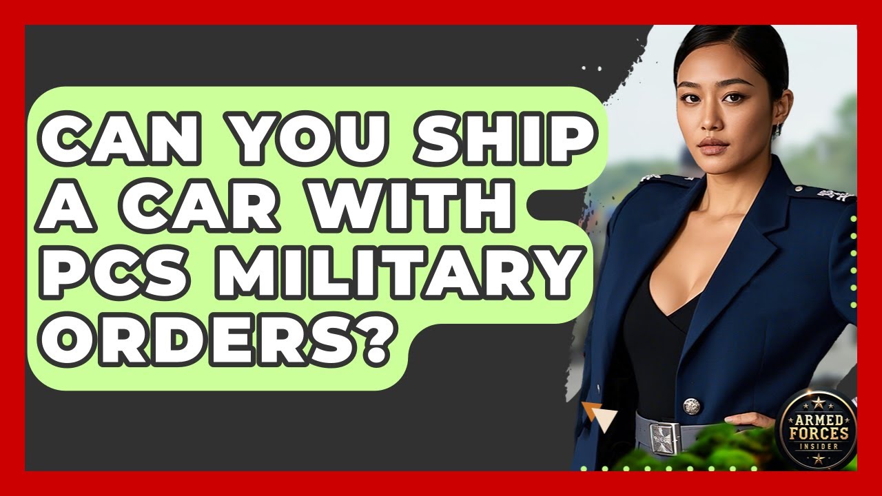 Can You Ship a Car With PCS Military Orders? - Armed Forces Insider