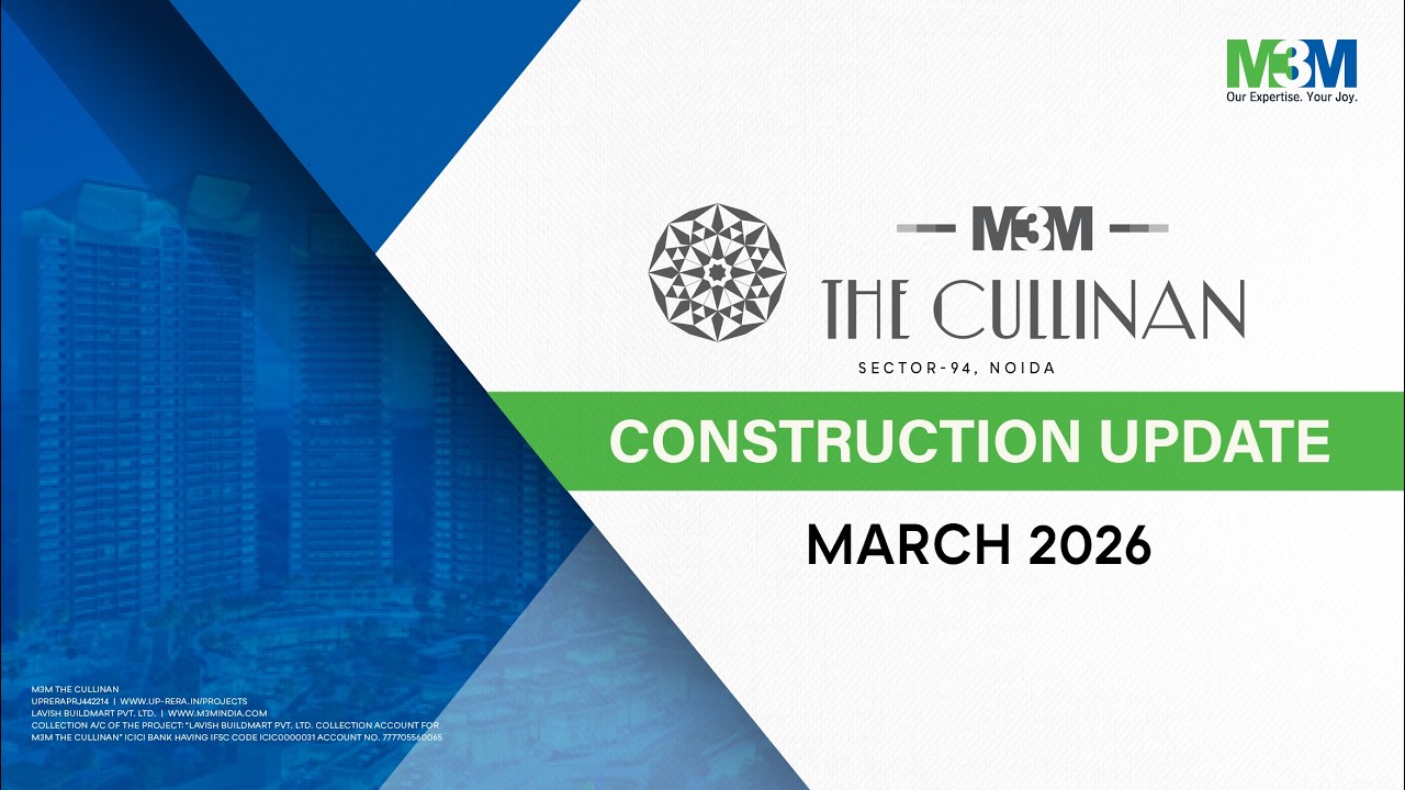 M3M The Cullinan (Noida) - Construction Update March 2026