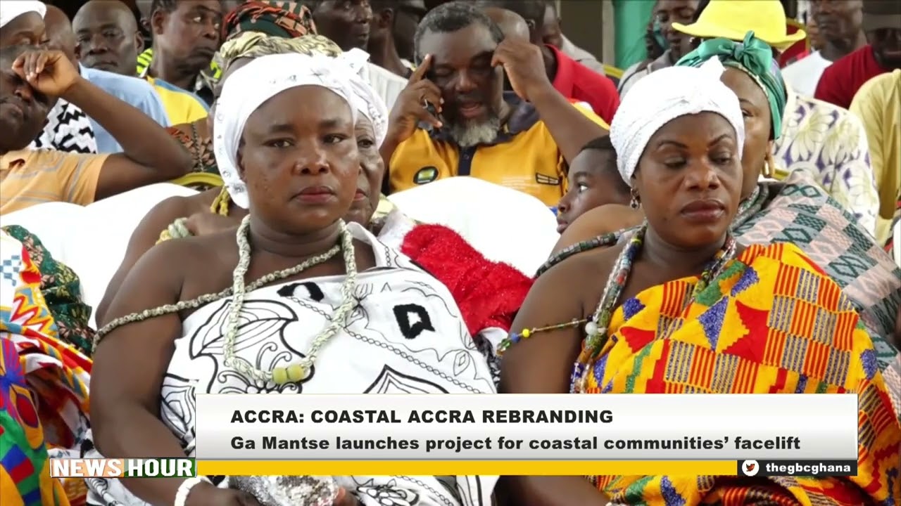 ACCRA: COASTAL ACCRA REBRANDING PROJECT LAUNCHED BY GA MANTSE.