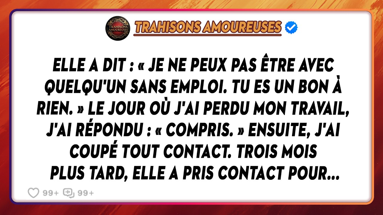 Elle A Dit : « Je Ne Peux Pas Être Avec Quelqu'un Sans Emploi. Tu Es Un Bon À Rien. » Le Jour Où...