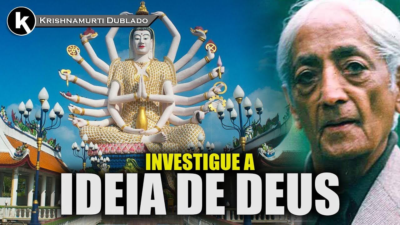 Deus como ideia é pensamento , KRISHNAMURTI DUBLADO