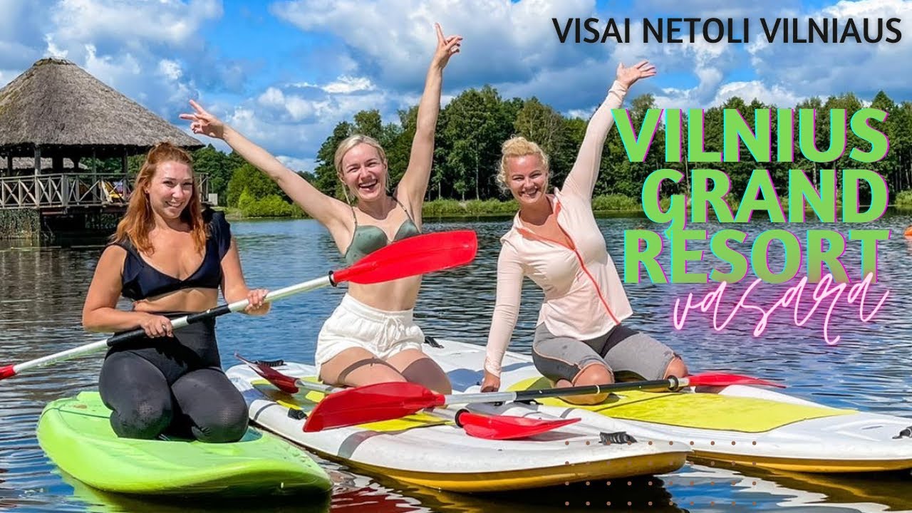 Vilnius Grand Resort .Vasaros pramogos,poilsis ir spa. 1oji dalis