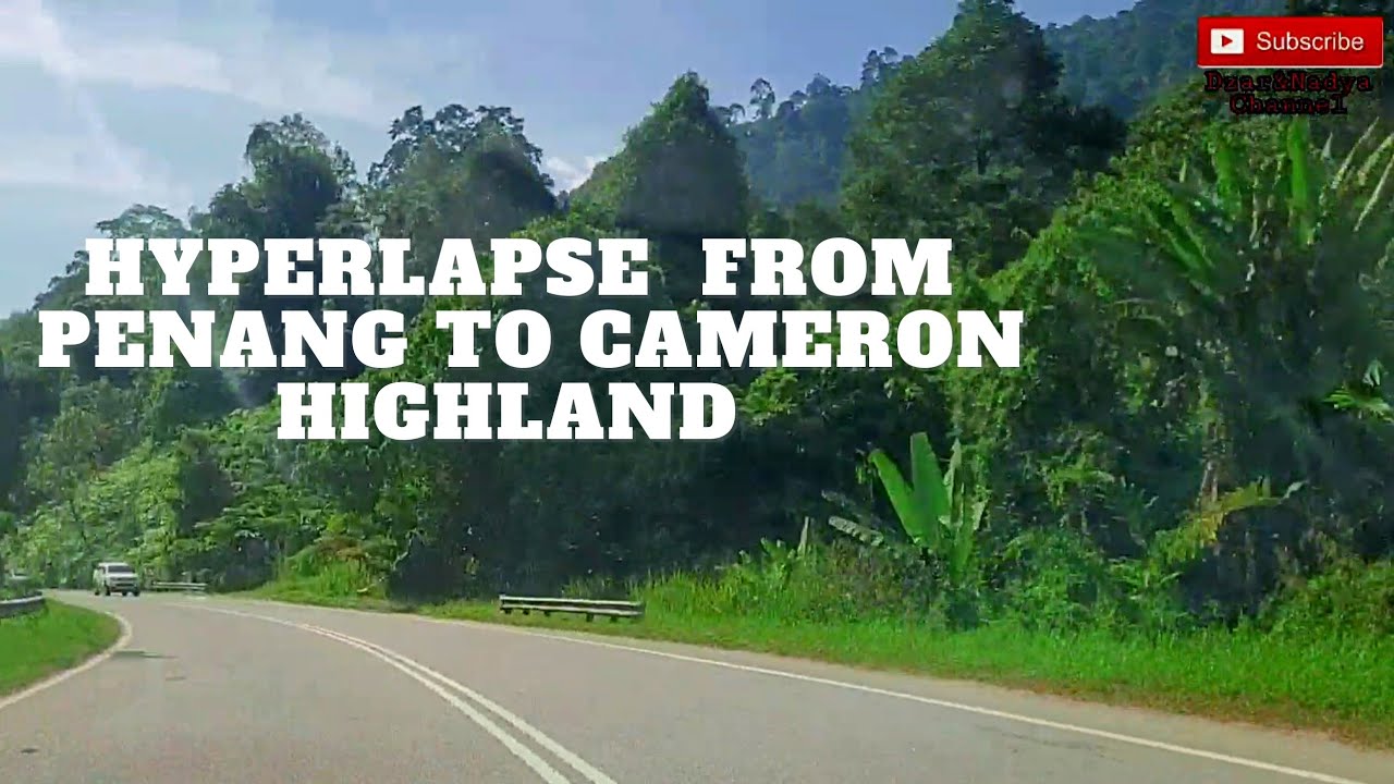 JOURNEY FROM PENANG TO CAMERON HIGHLANDS