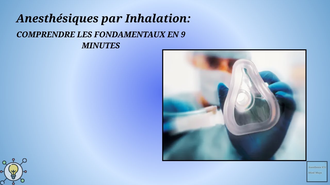 Anesthésiques par Inhalation - COMPRENDRE LES FONDAMENTAUX EN 9 MINUTES