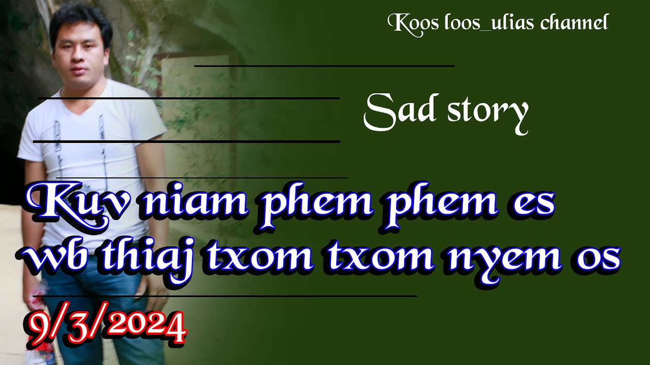 Kuv niam phem phem es wb thiaj txom txom nyem os 09/03/2024