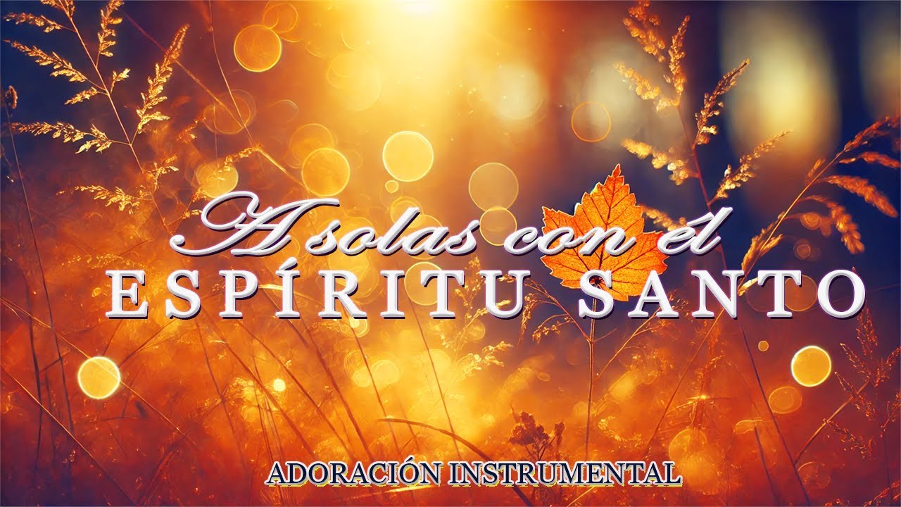 A solas con él ESPÍRITU SANTO //Musica Para Orar //instrumental para orar o meditar -Piano Para Orar