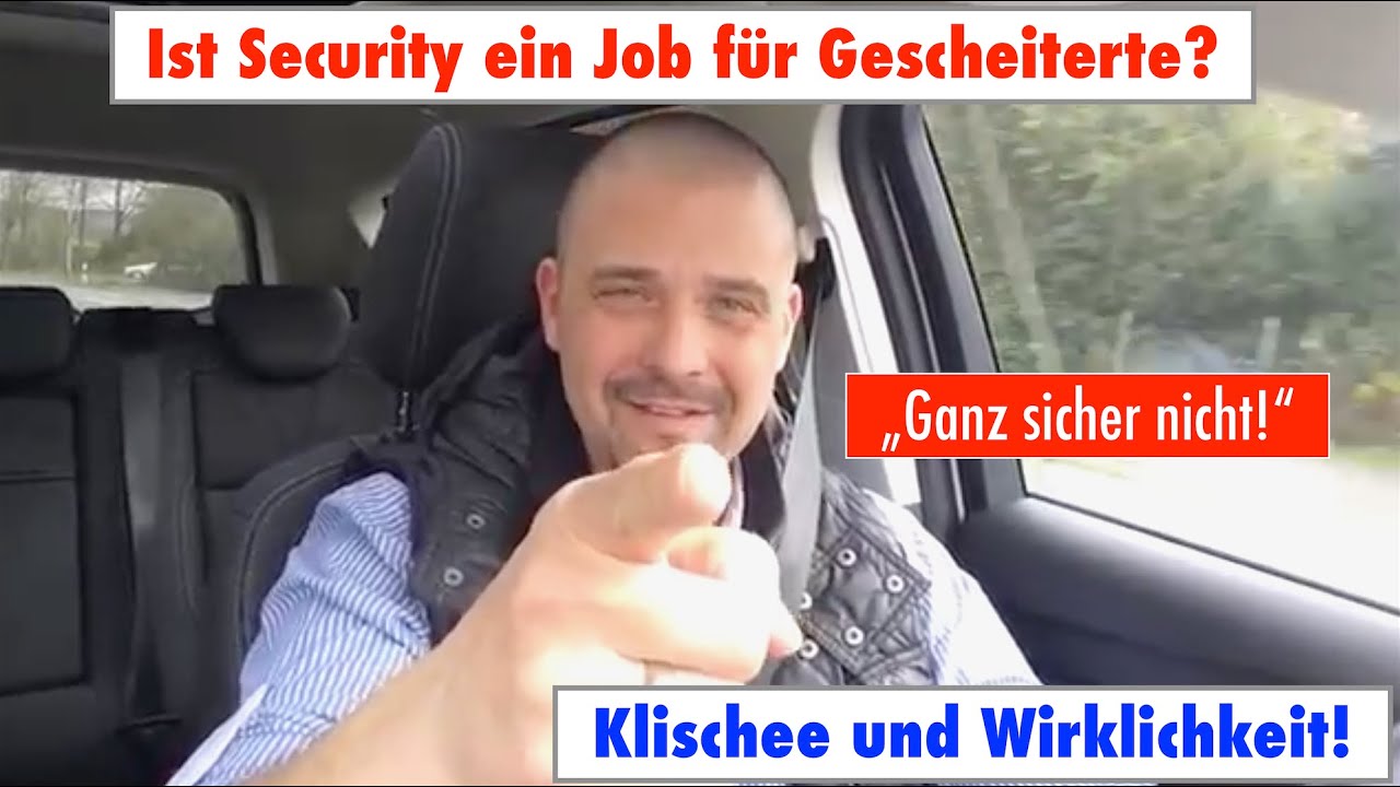 Security ein Job für Gescheiterte? Klischee und Wirklichkeit!