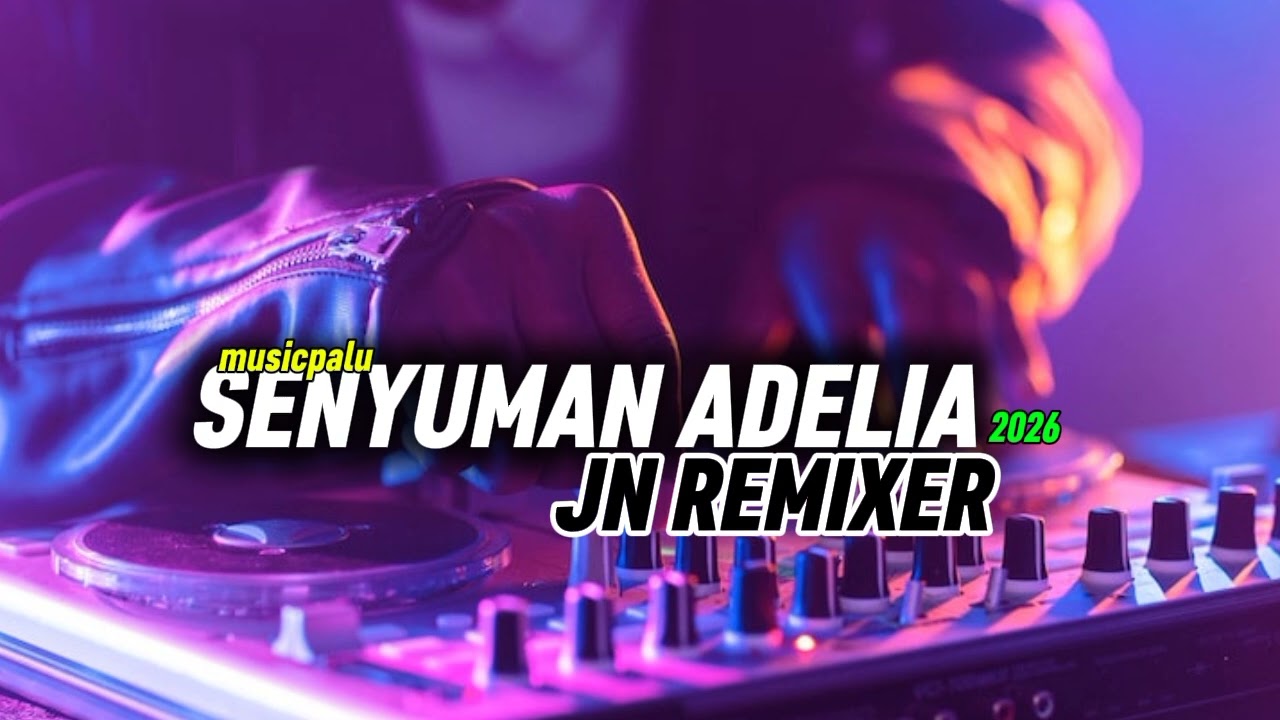 🌴SENYUMAN ADELIA _ JN REMIXER  MUSICPALU 2026🔥#juliontaloremixer