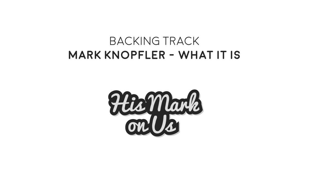 Mark Knopfler - What It Is (Backing Track)