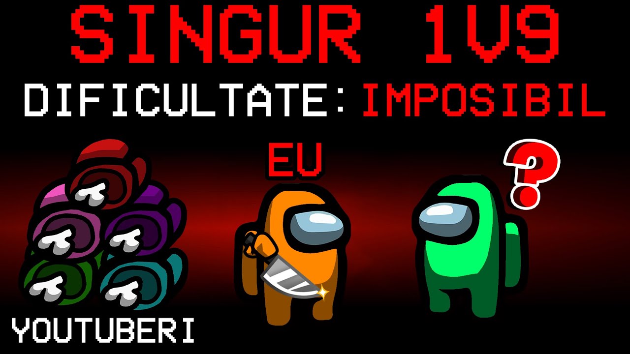 RAMAN SINGUR IMPOSTOR 1v9 SI II OMOR PE TOTI! 999 IQ AMONG US CU YOUTUBERII
