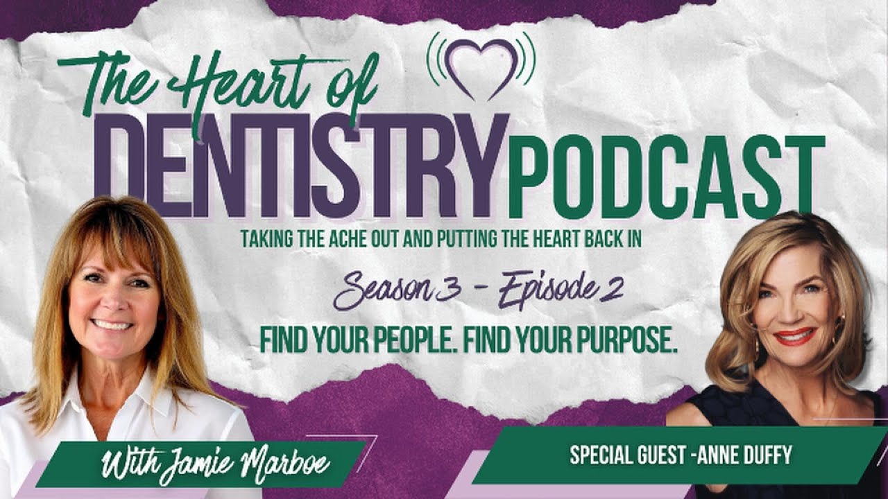 Find Your People. Find Your Purpose. | The Heart of Dentistry Podcast Ep. 2 with Anne Duffy