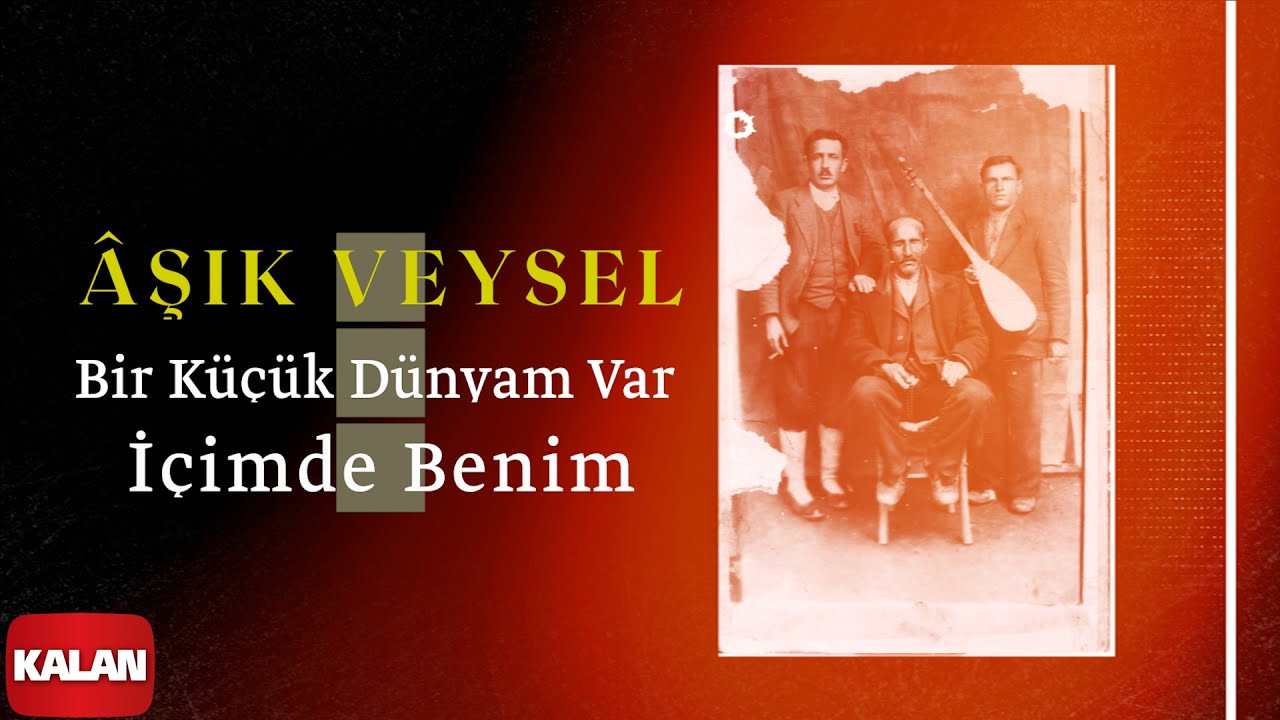 Âşık Veysel - Bir Küçük Dünyam Var İçimde Benim I Akıl Defteri 2023 © Kalan Müzik