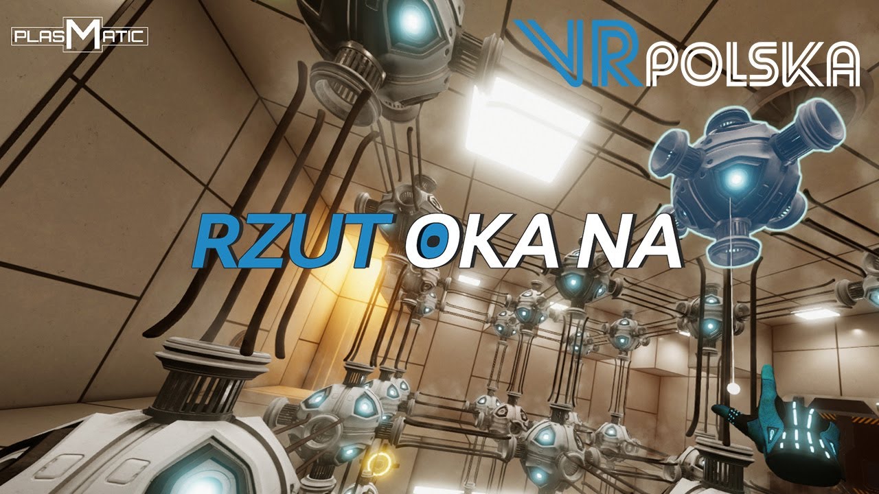PLASMATIC [PC VR] - Rzut oka na | VR Polska
