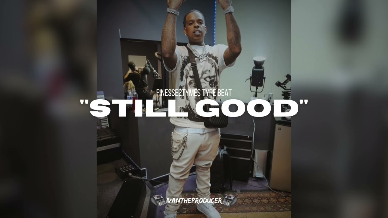[FREE] Finesse2Tymes Type Beat 2025 &ldquo;Still Good&rdquo;