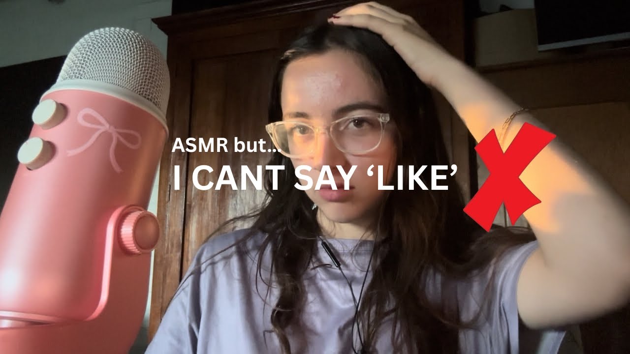 ASMR But I Can’t Say “Like” (I failed miserably)