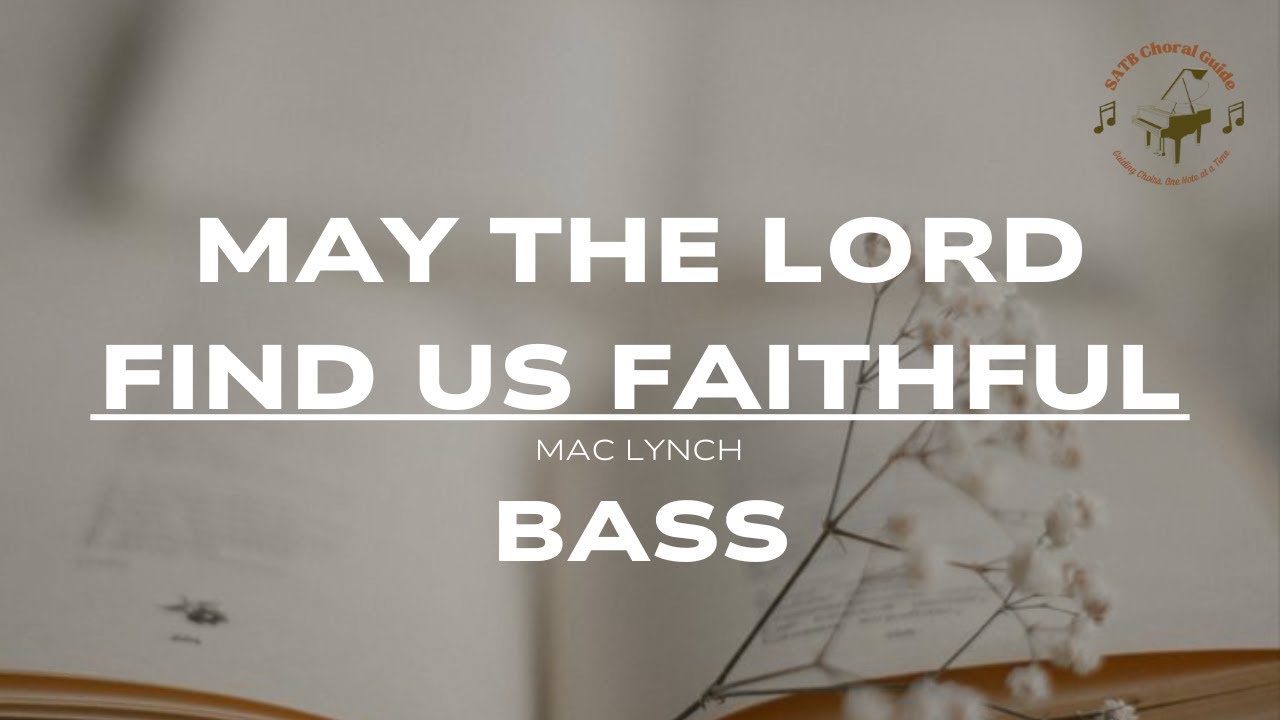 May the Lord Find Us Faithful - Bass || Mac Lynch
