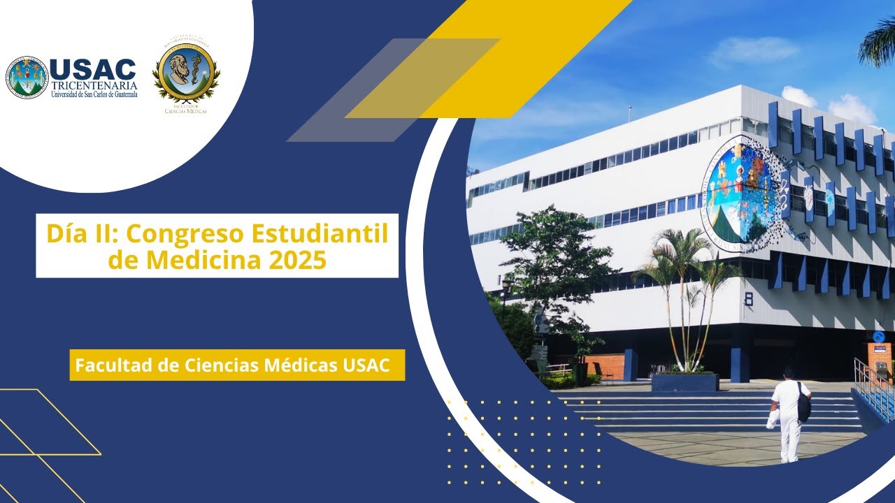 Día II: Congreso Estudiantil de Medicina 2025 - Facultad de Ciencias Médica USAC