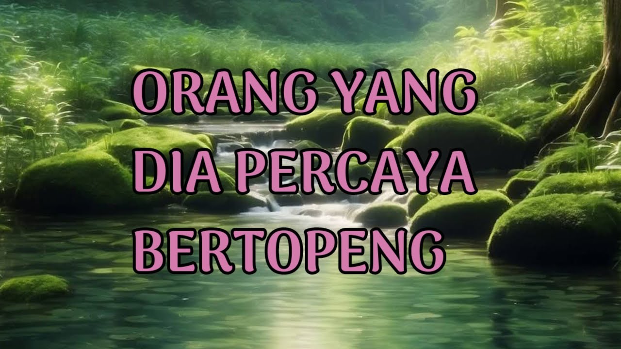 🎆 ORANG YANG DIA PERCAYA BERTOPENG 🎆
