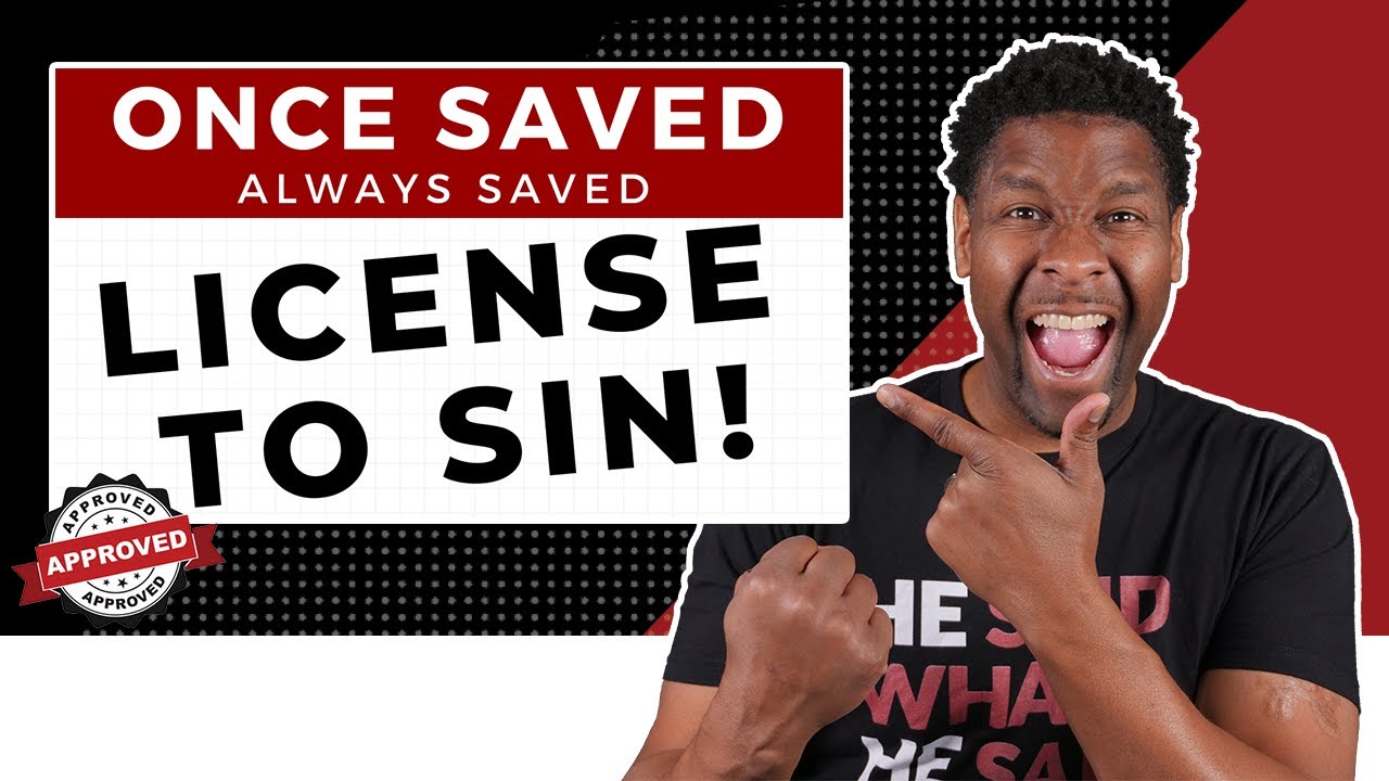 Is Once Saved Always Saved Just a License to Sin as Much as I Want to?