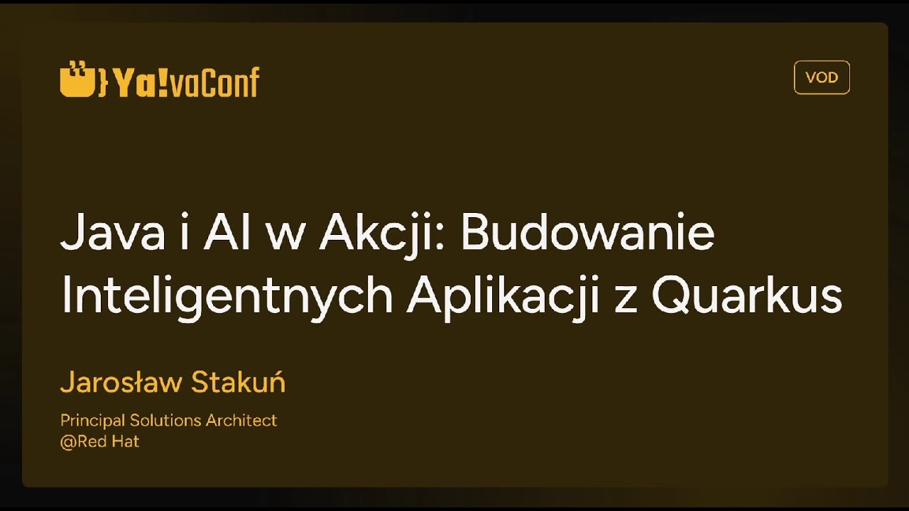 Ya!vaConf 2024 - Jarosław Stakuń – Java i AI w Akcji: Budowanie Inteligentnych Aplikacji z Quarkus