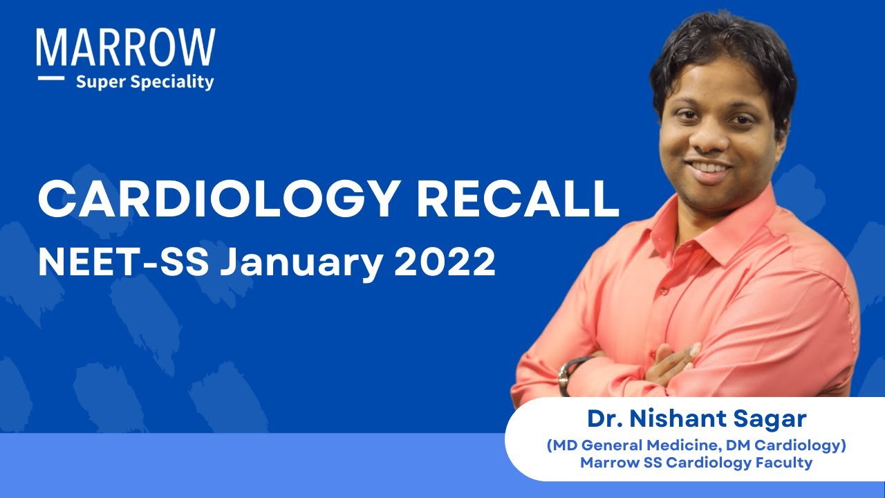 NEET-SS January 2022 Recall - Cardiology | Dr. Nishant Sagar | Marrow Super Speciality