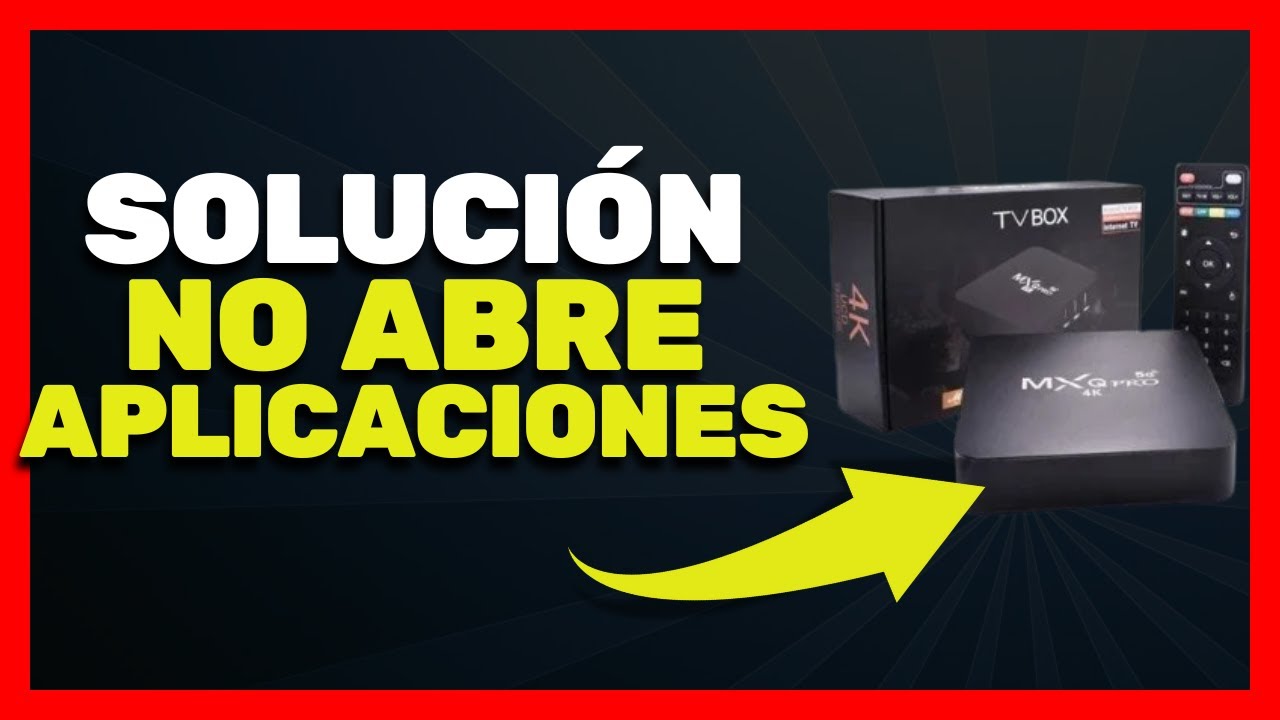 TV BOX NO ABRE APLICACIONES | Soluci&oacute;n a Problemas de Ejecuci&oacute;n de Apps 🔧
