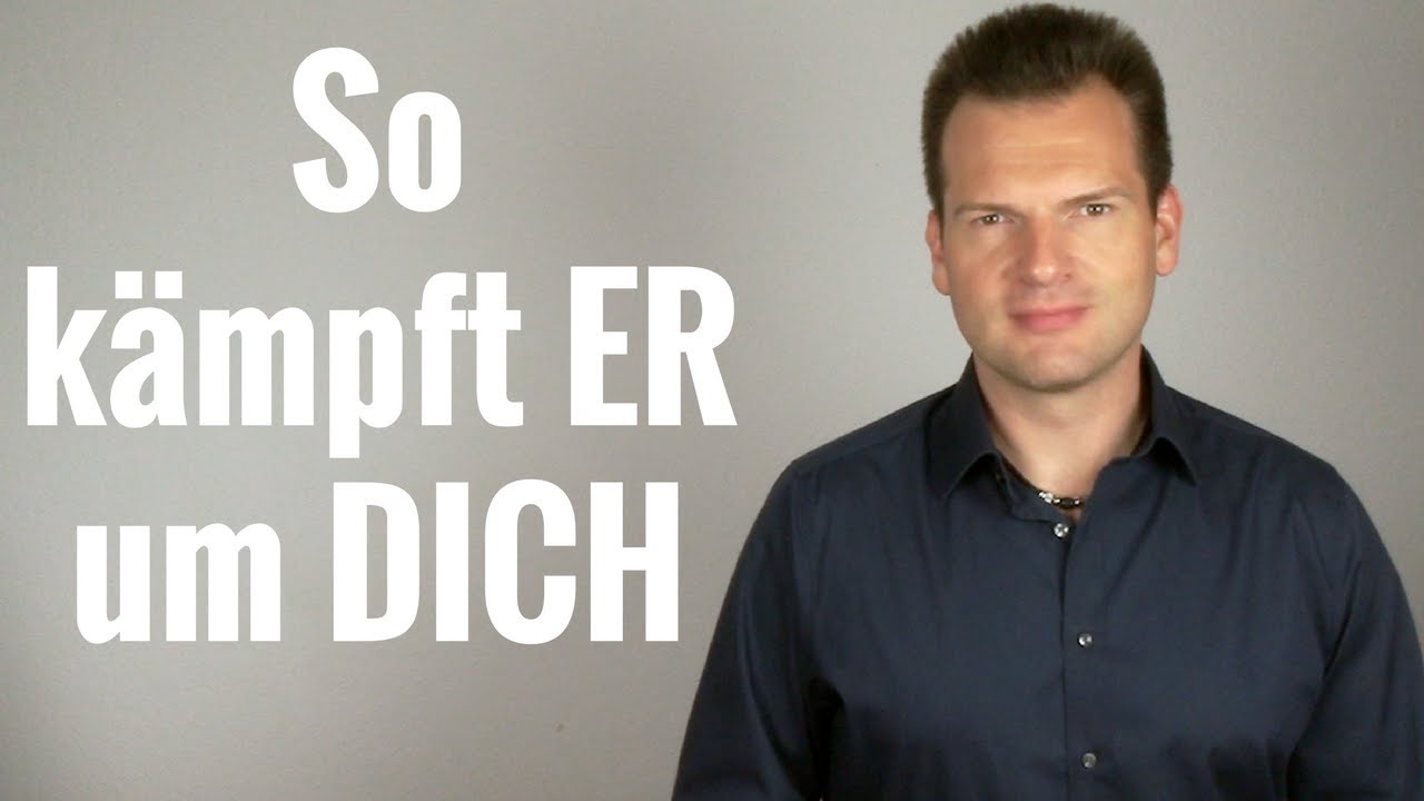 Was tun, damit ER sich um Dich bemüht?