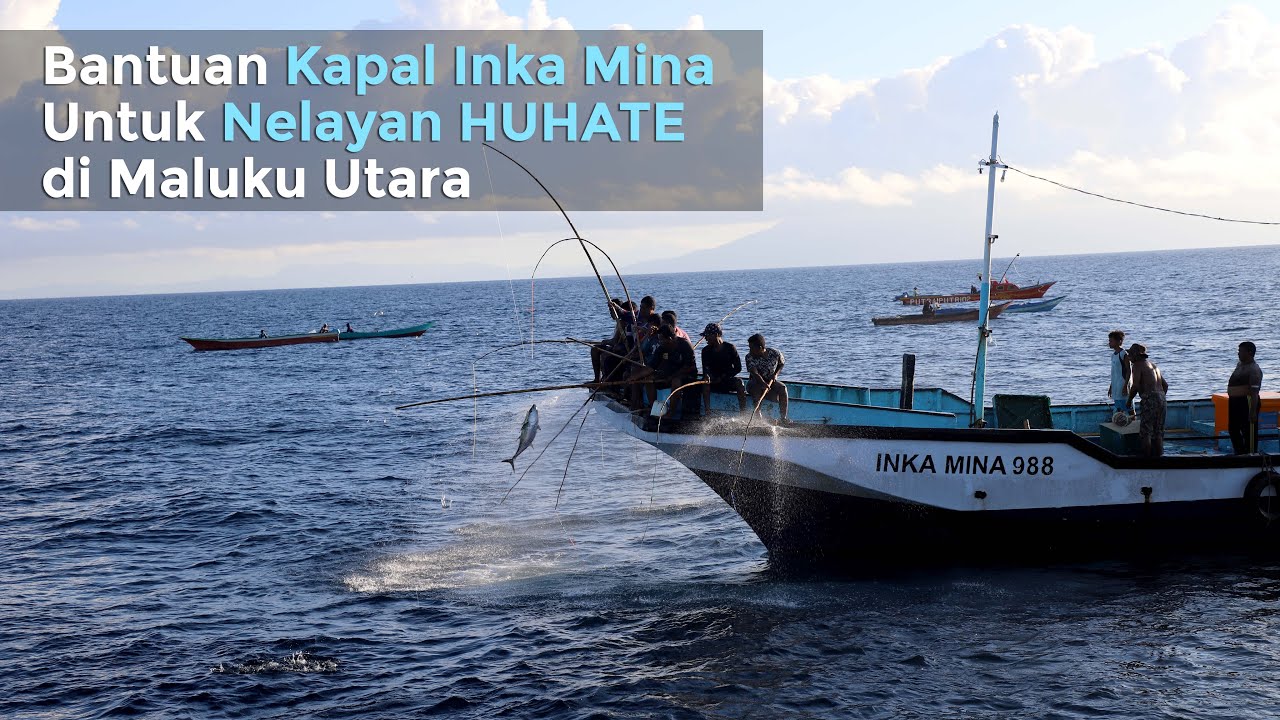[CERITA PESISIR] Bantuan Kapal Inka Mina Untuk Nelayan Huhate di Maluku Utara