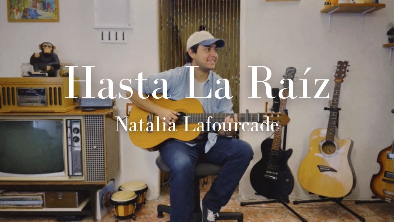 Natalia Lafourcade - Hasta La Ra&iacute;z (Cover)