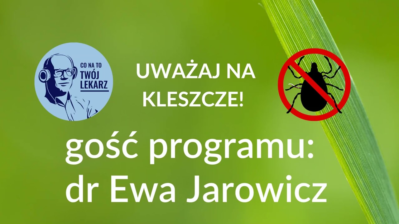 TW&Oacute;J LEKARZ RADZI - UWAŻAJ NA KLESZCZE!