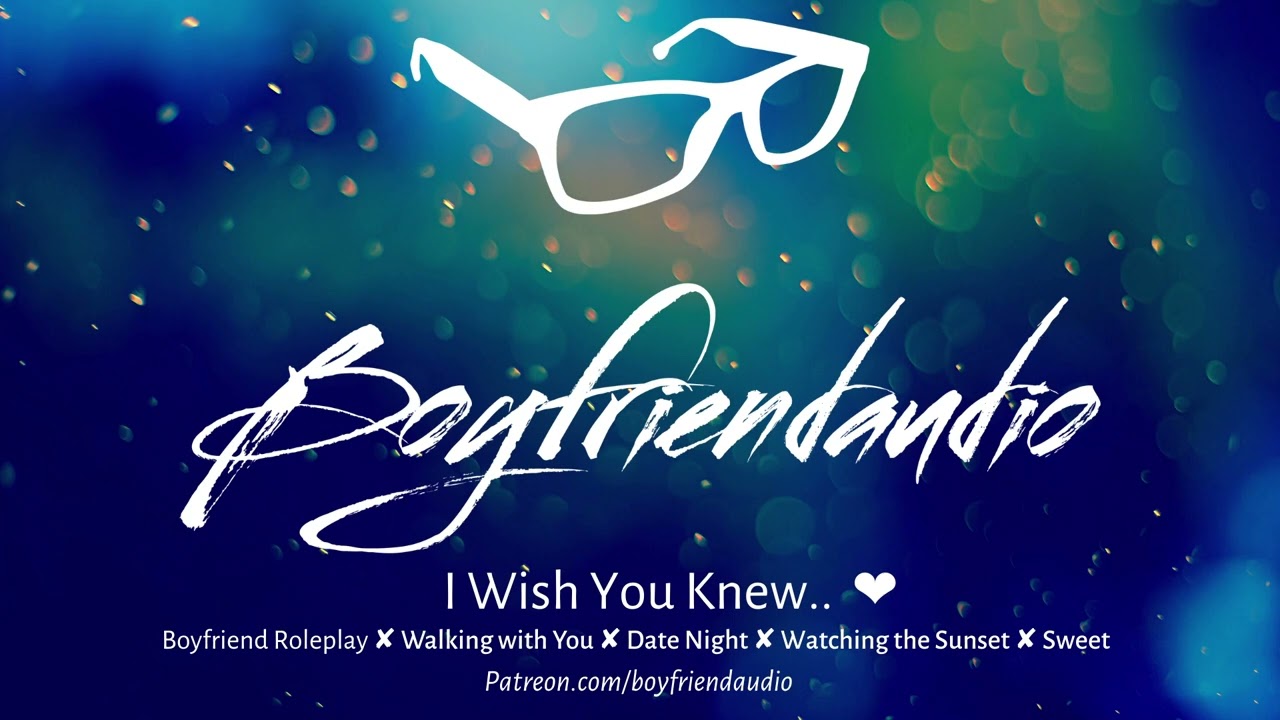I Wish You Knew.. [Boyfriend Roleplay][Walking with You][Wholesome][Falling for You] ASMR
