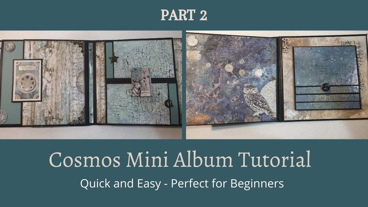 Quick & Easy Mini Album,  Beginner Tutorial, Stamperia Cosmos