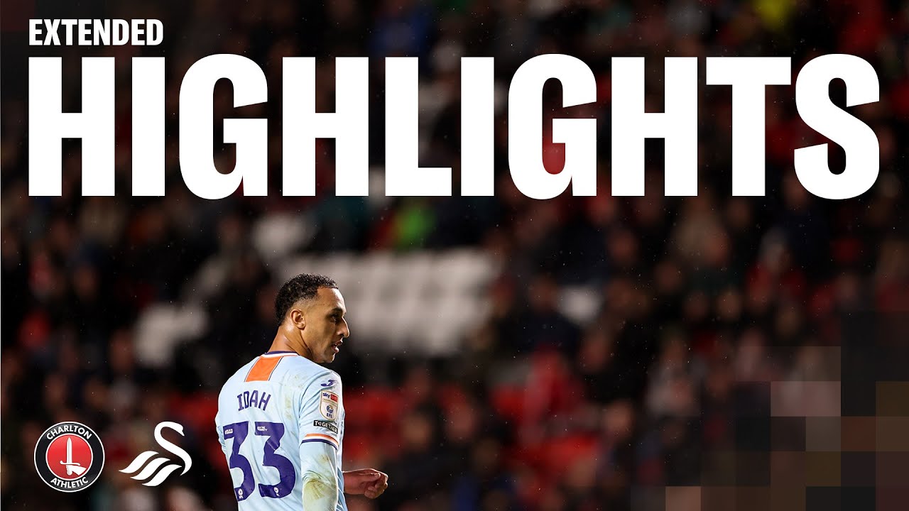 Charlton Athletic v Swansea City | Extended Highlights