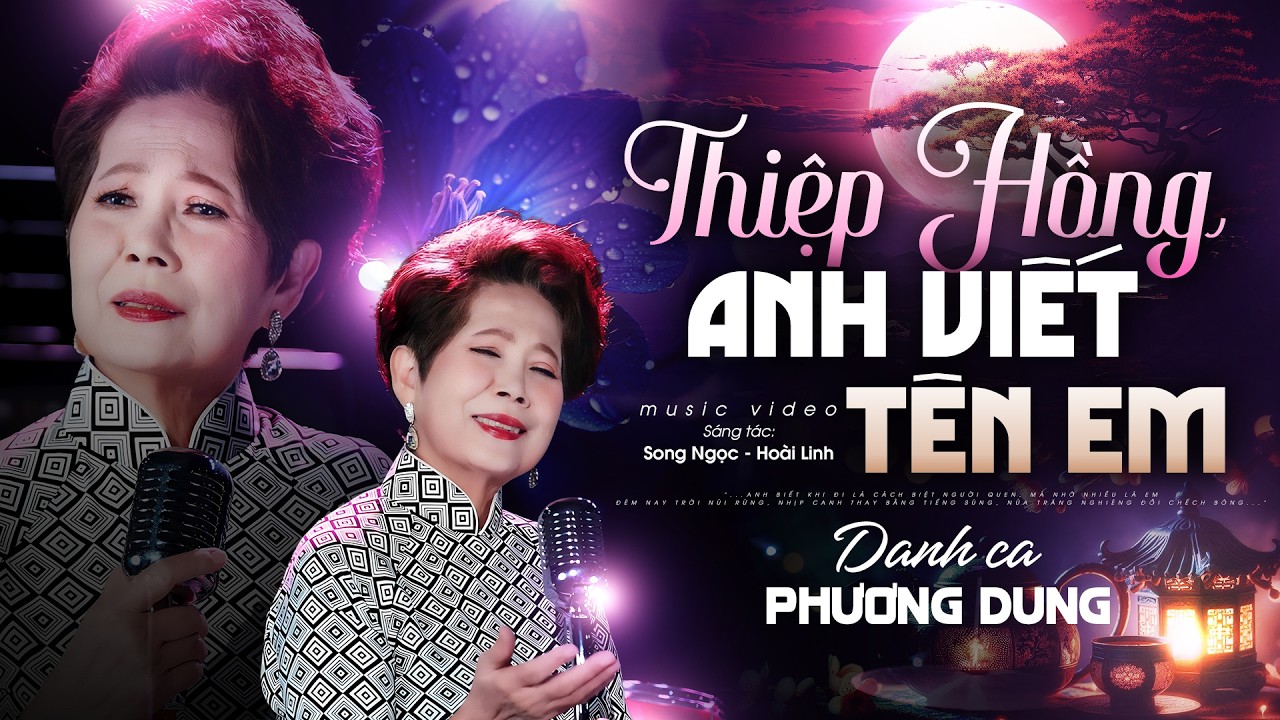 THIỆP HỒNG ANH VIẾT TÊN EM - DANH CA PHƯƠNG DUNG | Music Video || St: Song Ngọc & Hoài Linh